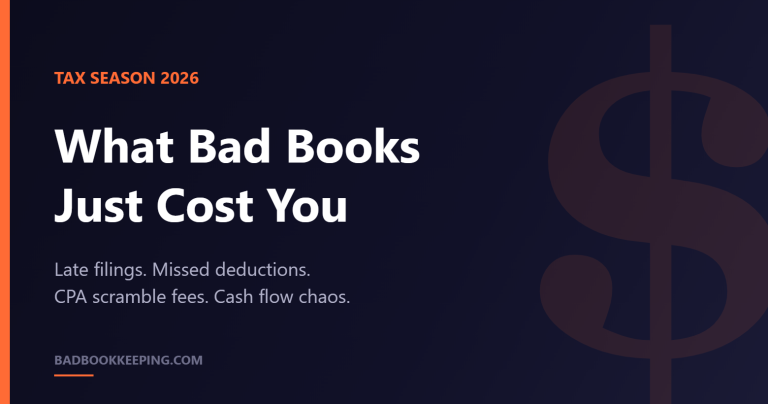 Dark navy graphic with orange accent reading: Tax Season 2026, What Bad Books Just Cost You, with list of late filings, missed deductions, CPA scramble fees, cash flow chaos